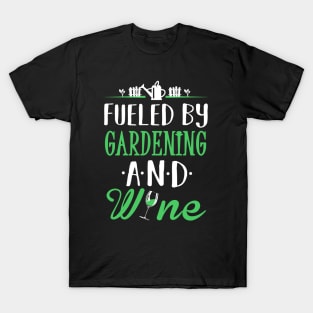 Fueled by Gardening and Wine T-Shirt